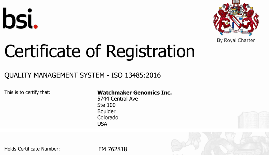 BSI Certificate of Registration, ISO 13485:2016 quality management system, certificate FM 762818, Watchmaker Genomics Inc., Boulder Colorado
